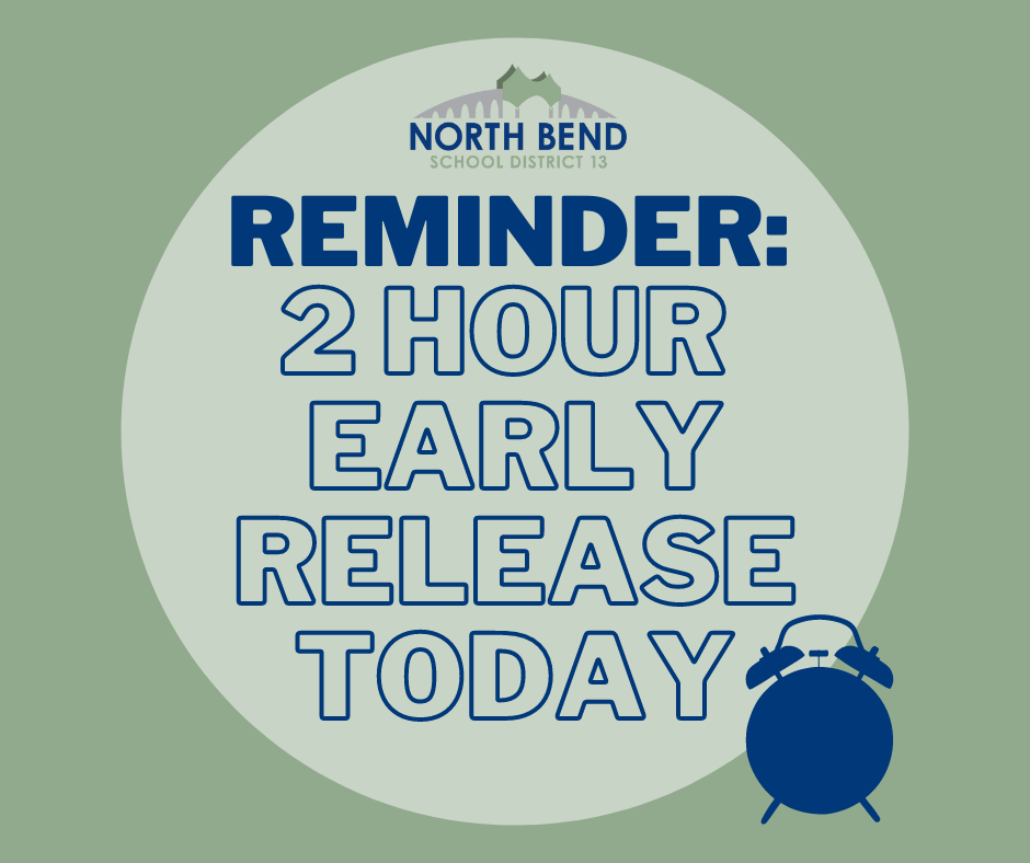 REMINDER:  2 Hour Early Release today.