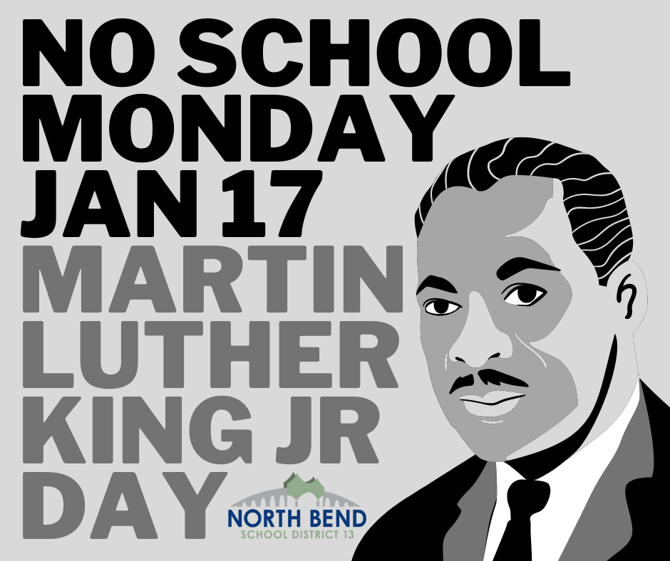 A graphic of Dr. Martin Luther King Jr. with words, "NO SCHOOL MONDAY JAN 17 MARTIN LUTHER KING JR DAY"