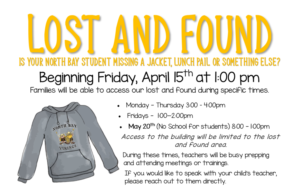 Lost and Found Flier - beginning Friday April 15th at 1:00pm lost and found will be open to parents during certain times clipart on bottom left of sweatshirt with North bay viking logo 