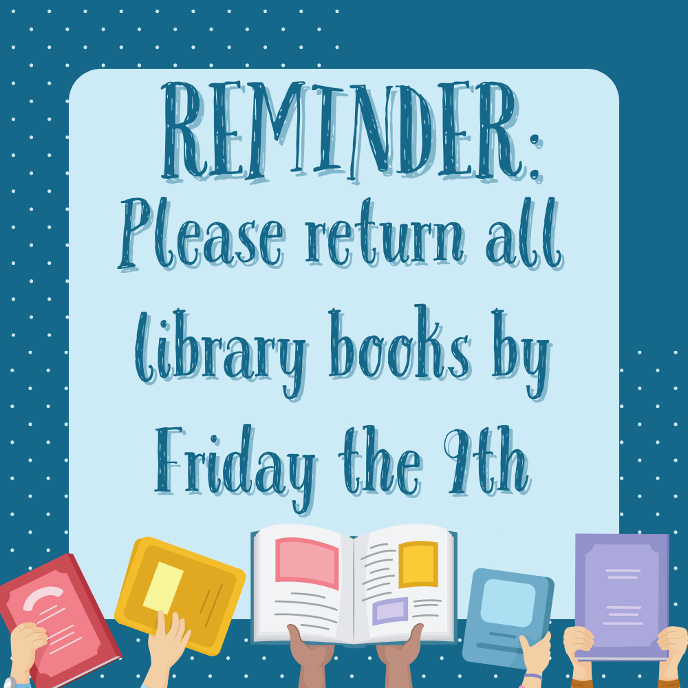 Reminder all library books due by 6/9